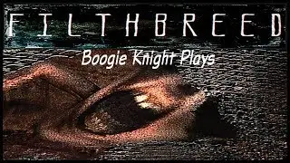 Boogie Knight Plays: Filthbreed
