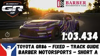 iRacing Toyota GR86 Fixed - Barber Motorsports Park Short A - Track Guide - 1:03.434 -Buttkicker Cup