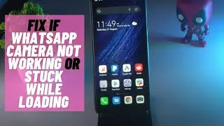 How To Fix If WhatsApp Camera Not Working or Stuck While Loading