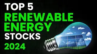 Top 5 Renewable Energy Stocks to Buy in 2024