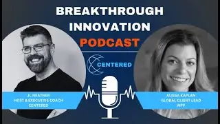 Breakthrough Innovation Ep1 Alissa Kaplan