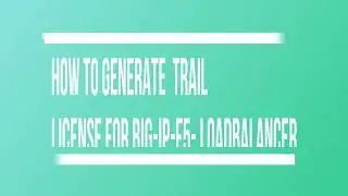How To Generate Trial License for BIG-IP-F5 Loadbalancer