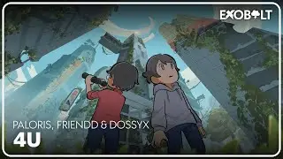 Paloris, friendd & dossyx - 4u [Exobolt 012 Release]