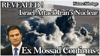 REVEALED ! Ex Mossad Confirms Israel Sabotage Iran's Nuclear ! Natanz Sabotage