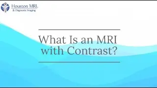 What Is an MRI with Contrast?