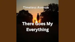 There Goes My Everything