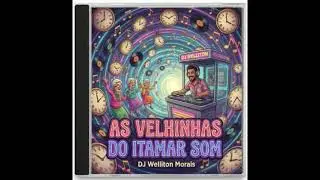 AS VELHINHAS DO ITAMAR SOM DJ WELLITON MORAIS