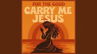 Carry Me Jesus
