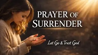 A Powerful Prayer of Surrender | Release Control and Find Peace 🙏