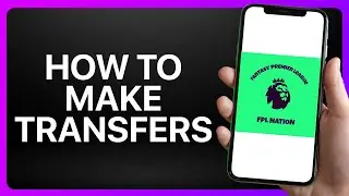 How To Make Transfers Fantasy Premier League Tutorial