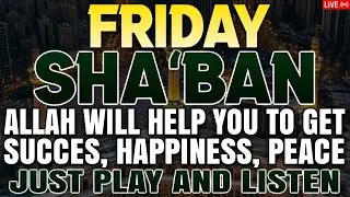 POWERFUL SHABAN PRAYER - Blessings Will Rain On Home - THIS BEAUTIFUL DUA THE KEY TO SOLVE PROBLEMS