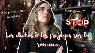 Les clichés & les préjugés sur la romance