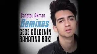 Çağatay Akman-gece gölgenin rahatina bak (remix)