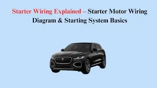 Starter Wiring Explained &ndash; Starter Motor Wiring Diagram & Starting System Basics