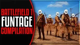 BATTLEFIELD 1 - FUNTAGE COMPILATION! (BF1 FUNNY MOMENTS & FAILS)