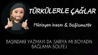 BAŞINDAKİ YAZMAYI DA SARIYA MI BOYADIN (BAĞLAMA SOLFEJ)