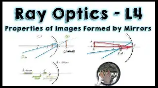 Ray Optics | L4 | Image Formation by Mirrors | Real Virtual | Enlarged Diminished | Erect Inverted
