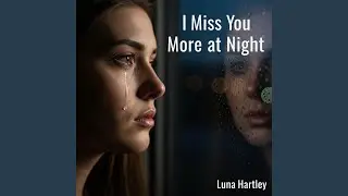 I Miss You in The Dark