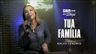 Tua Fam&iacute;lia - Dalva Ten&oacute;rio | GBA Stage