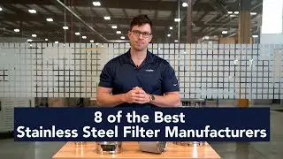 8 of the Best Stainless Steel Filter Manufacturers