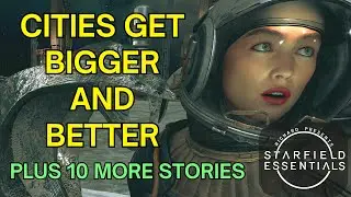 Starfield News - Cities Get Bigger and Better - Plus 10 More Stories