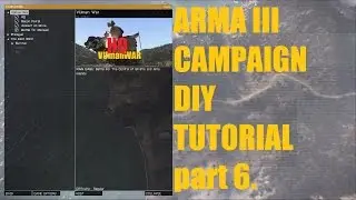 Arma III Campaign TUTORIAL DIY TUTORIAL part 6