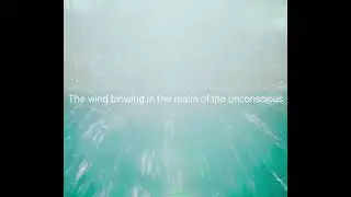 The wind blowing in the realm of the unconscious