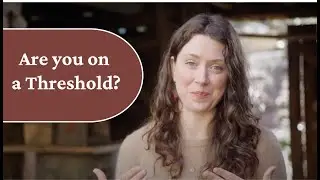 Are you on a threshold?
