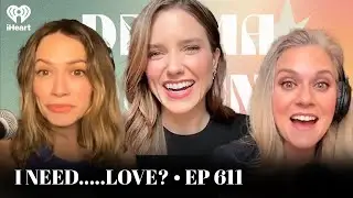 I Need&hellip;..Love? ᐧ EP611 | Drama Queens