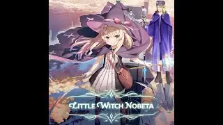 I wonder what the last element will be | Little Witch Nobeta (Knowless Playthrough) | -Stream 2- |