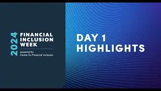 Financial Inclusion Week Day 1 Highlights