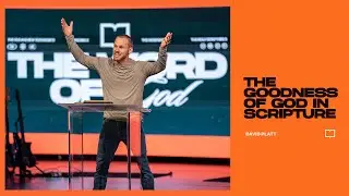The Goodness Of God In Scripture (Psalm 23) || The Word Of God || David Platt