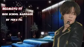 High School Marriage | An Beomgyu Fan fiction | Ep.1 | Yen’s fic