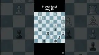 in your face! August 16 2035 Chess.com Puzzle