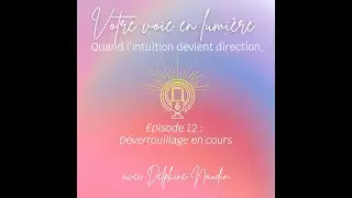 Episode 12 - Déverrouillage en cours #humandesign #connaissancedesoi #libérationémotionnelle