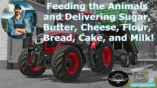 FS 23 - 275. Feeding the Animals and Delivering Sugar, Butter, Cheese, Flour, Bread, Cake, and Milk!