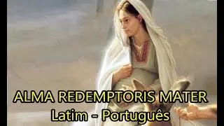 Alma Redemptoris Mater - LEGENDADO PT/BR