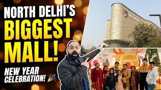 नॉर्थ दिल्ली का सबसे बड़ा मॉल ।। नए साल का सेलिब्रेशन। North Delhi Biggest Mall Open😯