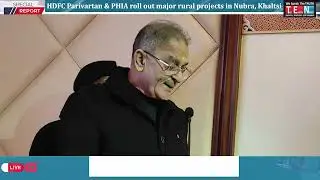 HDFC Parivartan & PHIA roll out major rural projects in Nubra, Khaltsi