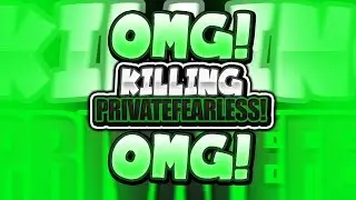 Killing PrivateFearless???