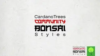Cardano Trees - Community Bonsay Styles / Community Choice