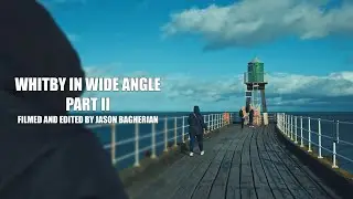 Whitby in Wide Angle Part II / Panasonic S1H
