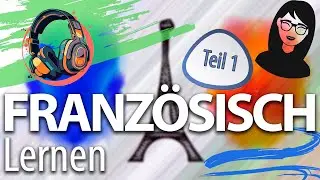Französisch lernen für Absolute Anfänger! Teil 1 von 2