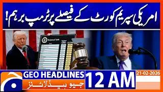 Trump Reacts Strongly to U.S. Supreme Court Decision | Headlines Geo News 12 AM (21th Feb 2026)
