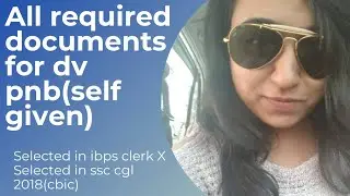 All important documents required for pnb dv (in sequence and detailed version)