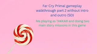 Far Cry Primal gameplay walkthrough part 2 without intro and outro (SD)