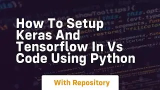 how to setup keras and tensorflow in vs code using python