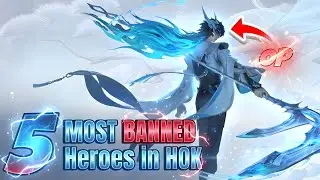 TOP 5 MOST BANNED HEROES IN HONOR OF KINGS 