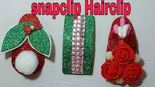 3 Snapclip Hairclip/Cute and easy Hairclip using snap clip/How to make hairclip with glittered foam