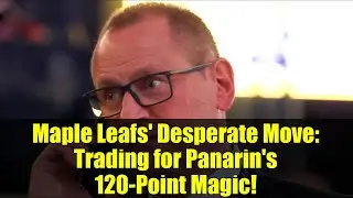 Maple Leafs' Desperate Move: Trading for Panarin's 120-Point Magic!